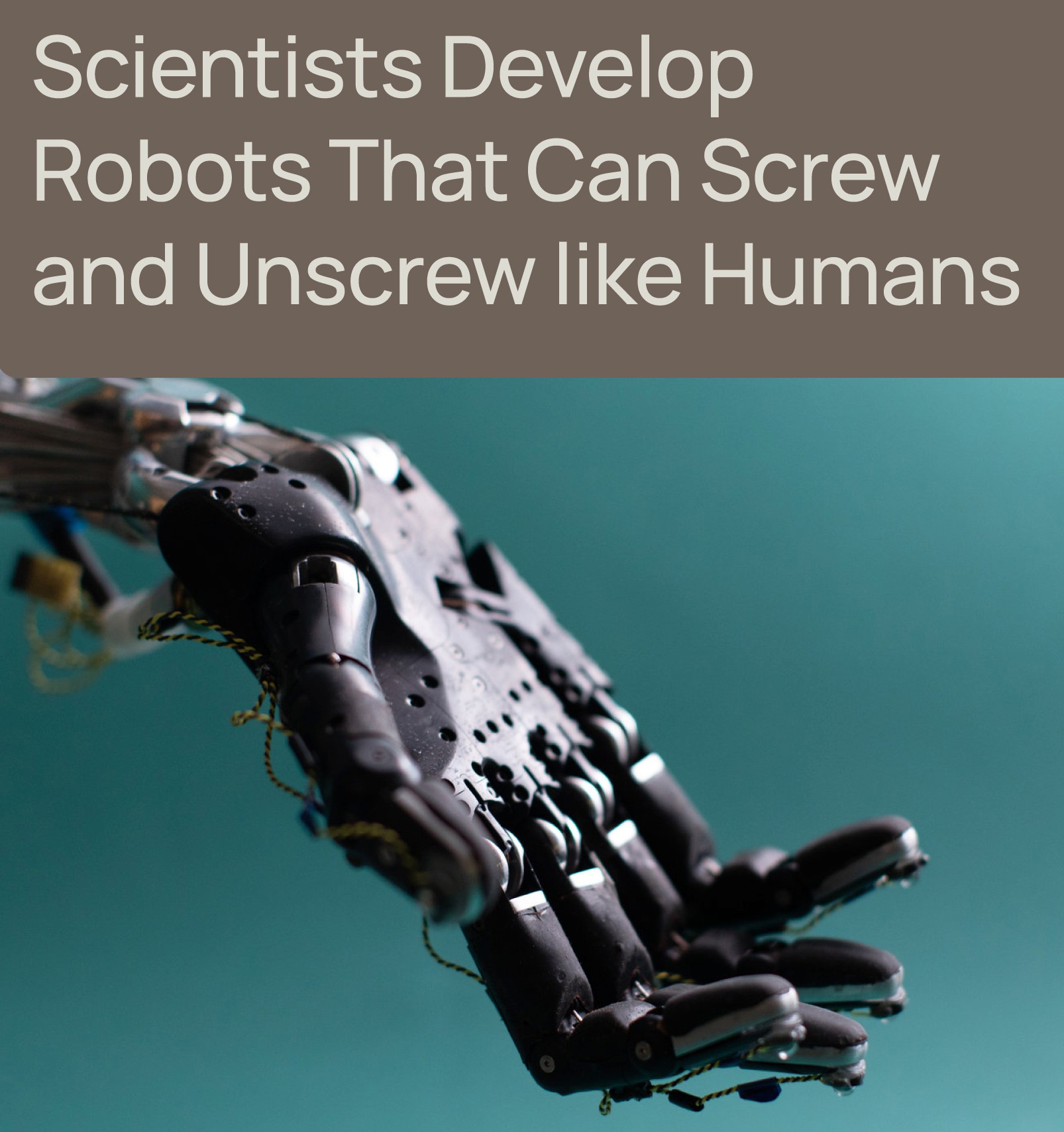 Scientists have developed robots that can screw and unscrew like humans
