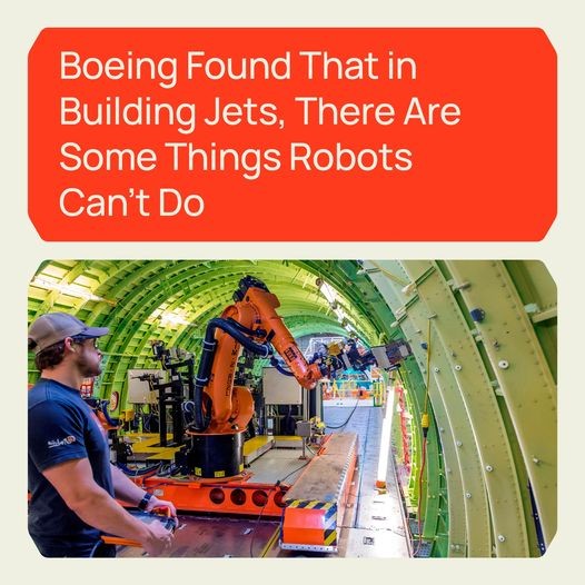 Boeing Found That In Building Jets, There Are Some Things Robots Can’t Do